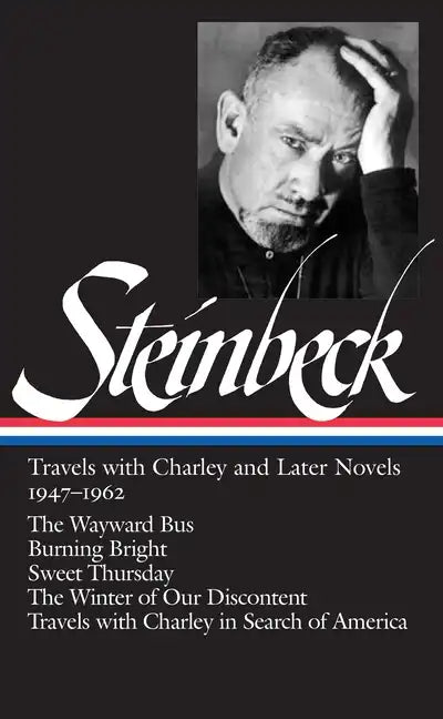 John Steinbeck: Travels with Charley and Later Novels 1947-1962 (Loa #170): The Wayward Bus / Burning Bright / Sweet Thursday / The Winter of Our Disc - Hardcover