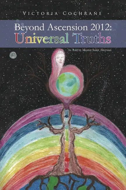 Beyond Ascension 2012: Universal Truths - Paperback
