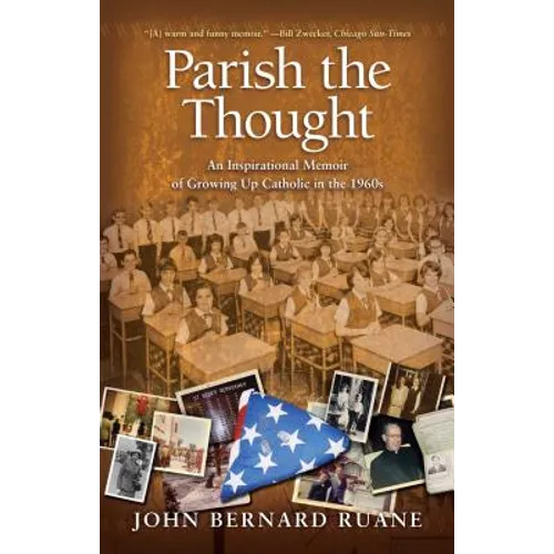 Parish the Thought: An Inspirational Memoir of Growing Up Catholic in the 1960s - Paperback