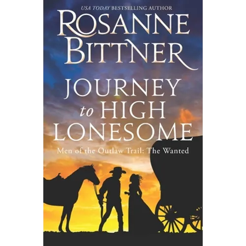 Journey to the High Lonesome: Men of the Outlaw Trail: The Wanted - Paperback