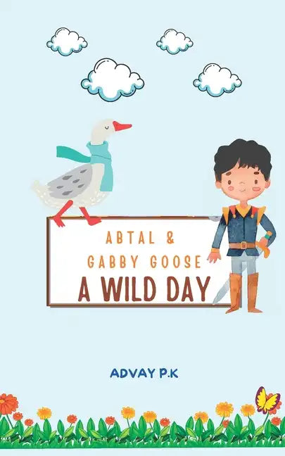 Abtal and Gabby Goose - A Wild Day! - Paperback