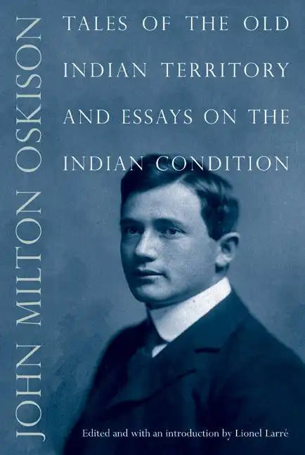 Tales of the Old Indian Territory and Essays on the Indian Condition - Paperback