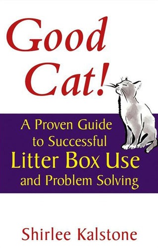 Good Cat!: A Proven Guide to Successful Litter Box Use and Problem Solving - Paperback