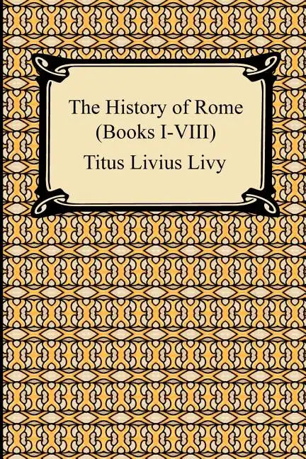 The History of Rome (Books I-VIII) - Paperback