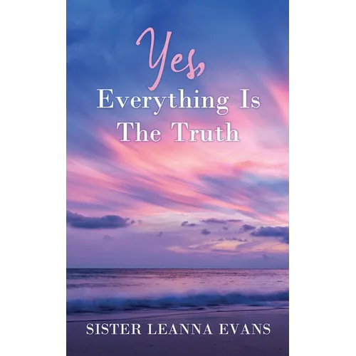 Yes, Everything Is the Truth - Paperback