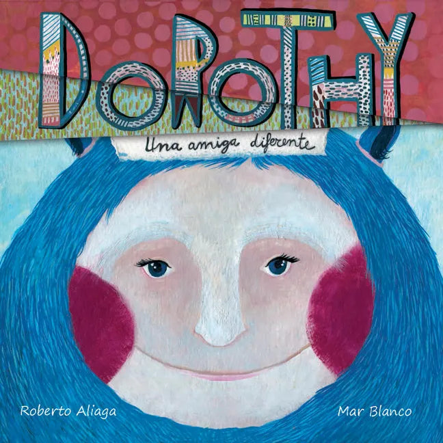 Dorothy - Una Amiga Diferente (Dorothy - A Different Kind of Friend) - Hardcover