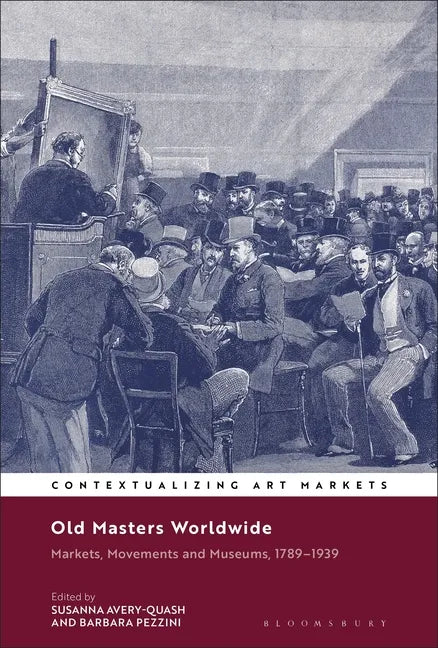 Old Masters Worldwide: Markets, Movements and Museums, 1789-1939 - Paperback