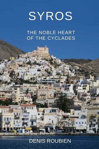 Syros. The noble heart of the Cyclades - Paperback