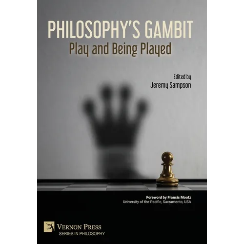 Philosophy's Gambit: Play and Being Played - Hardcover