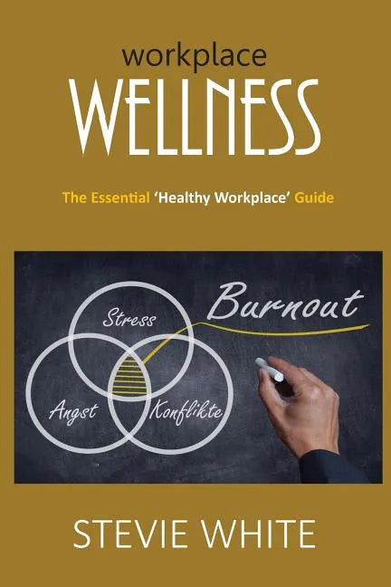 Workplace Wellness: An Essential Healthy Workplace Guide - Paperback
