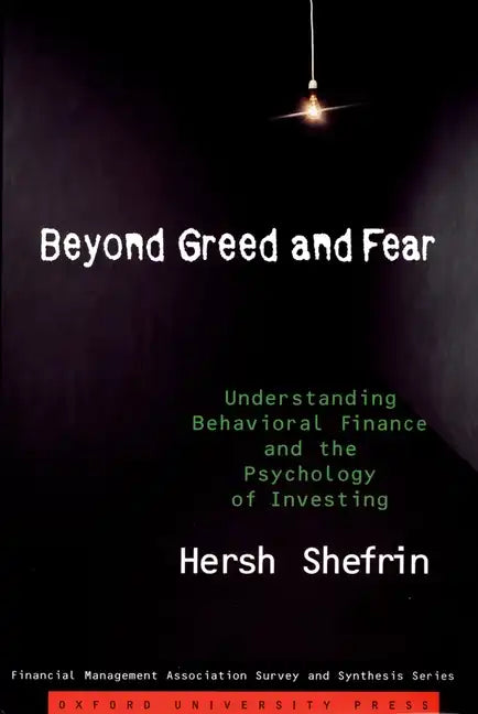 Beyond Greed and Fear: Understanding Behavioral Finance and the Psychology of Investing - Paperback