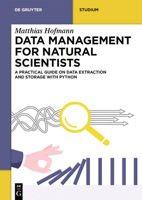 Data Management for Natural Scientists: A Practical Guide to Data Extraction and Storage Using Python - Paperback