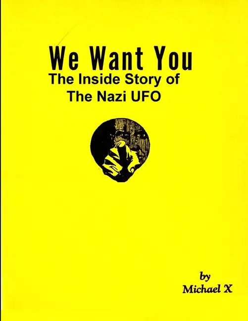 We Want You The Inside Story of The Nazi UFO - Paperback