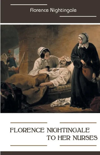 Florence Nightingale to Her Nurses - Paperback