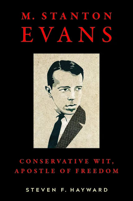 M. Stanton Evans: Conservative Wit, Apostle of Freedom - Hardcover
