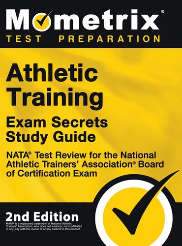 Athletic Training Exam Secrets Study Guide - NATA Test Review for the National Athletic Trainers' Association Board of Certification Exam: [2nd Editio - Hardcover