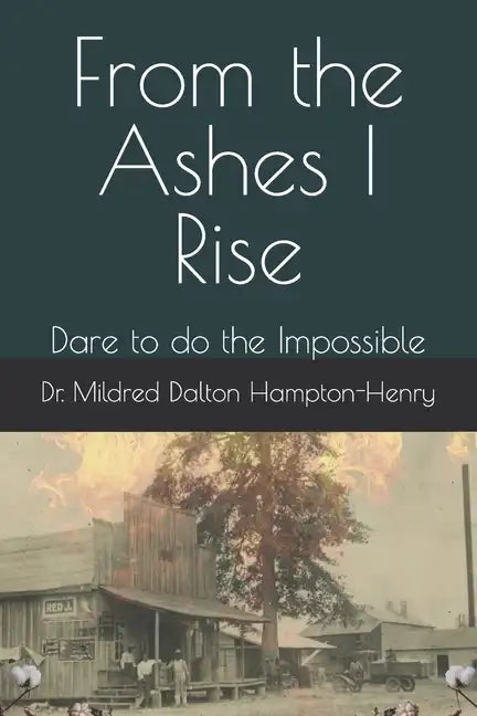 From the Ashes I Rise: Dare to do the Impossible - Paperback
