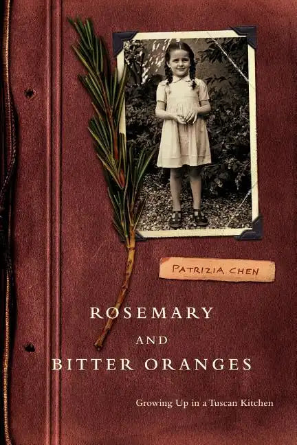 Rosemary and Bitter Oranges: Growing Up in a Tuscan Kitchen - Paperback
