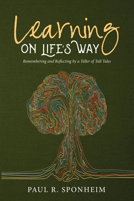 Learning on Life's Way: Remembering and Reflecting by a Teller of Tall Tales - Hardcover