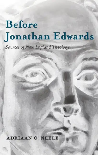 Before Jonathan Edwards: Sources of New England Theology - Hardcover
