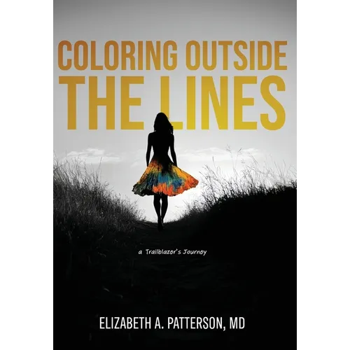 Coloring Outside The Lines: a Trailblazer Journey - Hardcover