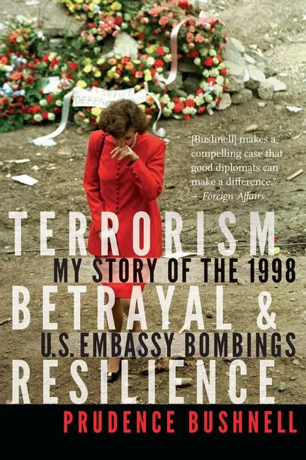 Terrorism, Betrayal, and Resilience: My Story of the 1998 U.S. Embassy Bombings - Paperback