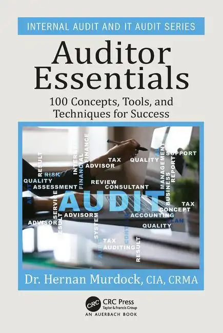 Auditor Essentials: 100 Concepts, Tips, Tools, and Techniques for Success - Paperback