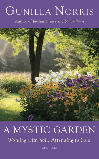 A Mystic Garden: Working with Soil, Attending to Soul - Paperback