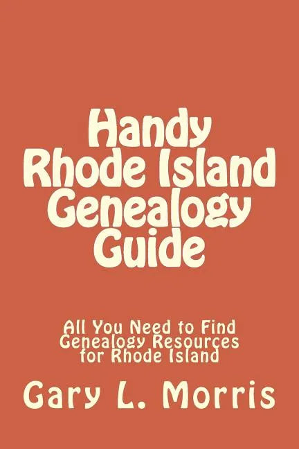 Handy Rhode Island Genealogy Guide: All You Need to Find Genealogy Resources for Rhode Island - Paperback