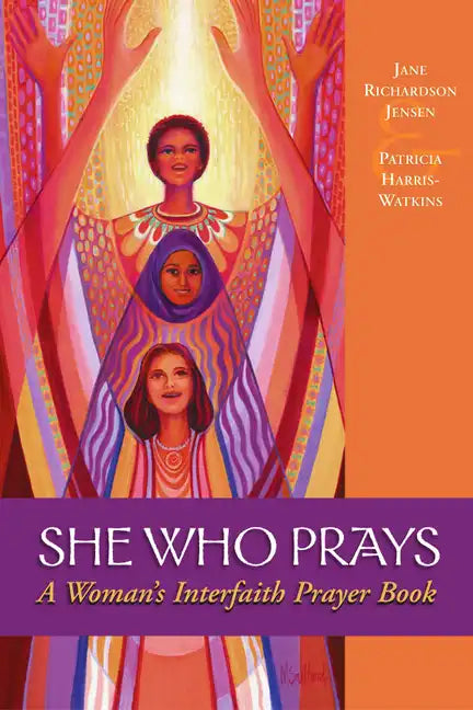 She Who Prays: A Woman's Interfaith Prayer Book - Paperback