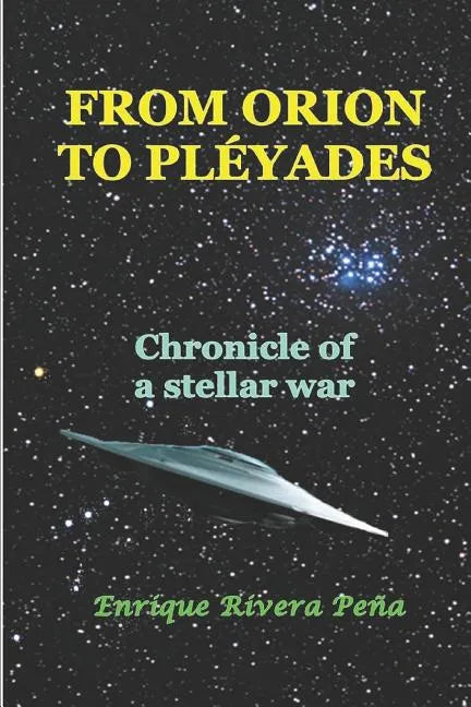 From Orion to Pléyades: Chronicle of a Stellar War - Paperback