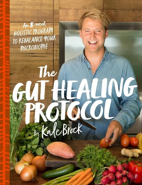 The Gut Healing Protocol: An 8-Week Holistic Program to Rebalance Your Microbiome - Paperback