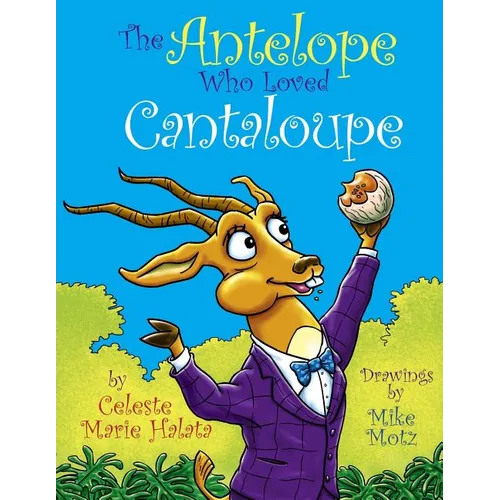 The Antelope Who Loved Cantaloupe - Paperback