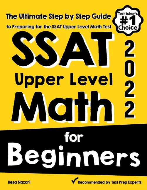 SSAT Upper Level Math for Beginners: The Ultimate Step by Step Guide to Preparing for the SSAT Upper Level Math Test - Paperback