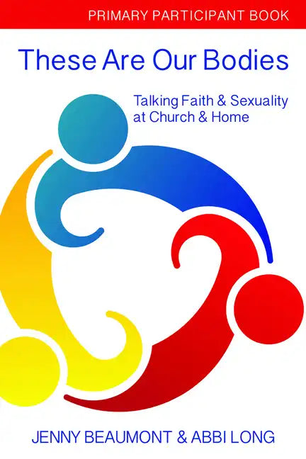 These Are Our Bodies, Primary Paricipant Book: Talking Faith & Sexuality at Church & Home - Paperback