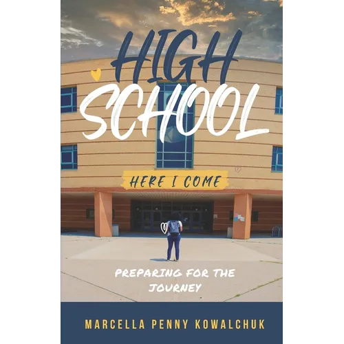 High School Here I Come: Preparing for the journey - Paperback