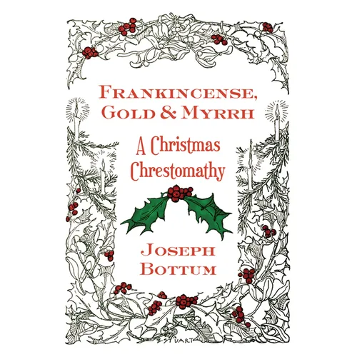 Frankincense, Gold, and Myrrh: A Christmas Chrestomathy - Paperback