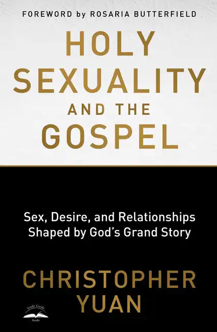 Holy Sexuality and the Gospel: Sex, Desire, and Relationships Shaped by God's Grand Story - Paperback