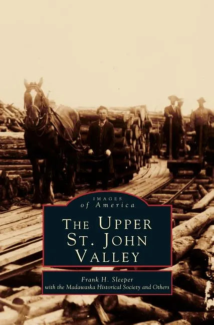 Upper St. John Valley - Hardcover