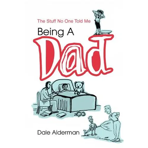 Being a Dad: The Stuff No One Told Me - Paperback