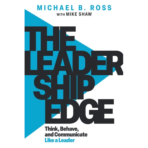 The Leadership Edge: Think, Behave, and Communicate Like a Leader - Paperback