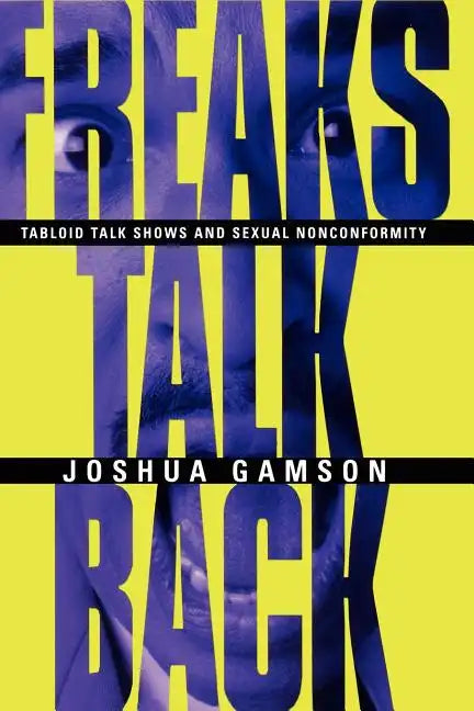 Freaks Talk Back: Tabloid Talk Shows and Sexual Nonconformity - Paperback