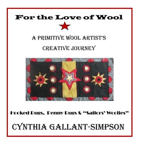 For The Love Of Wool: A Primitive Wool Artist's Creative Journey - Paperback