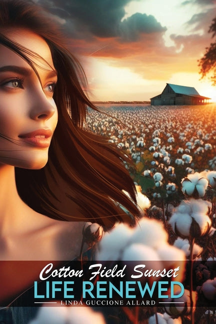 Cotton Field Sunset: Life Renewed - Paperback