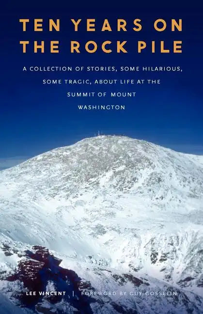 Ten Years on the Rock Pile: A Collection of Stories, Some Hilarious, Some Tragic, about Life at the Summit of Mount Washington - Paperback