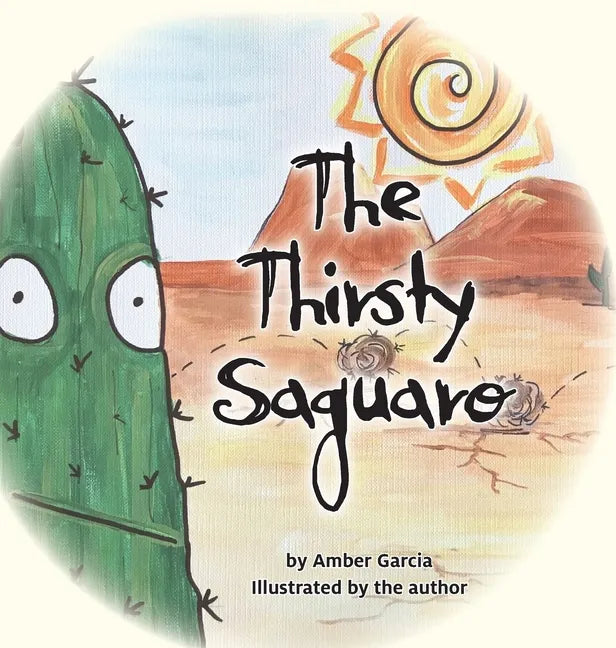 The Thirsty Saguaro - Hardcover