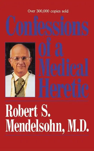 Confessions of a Medical Heret - Hardcover
