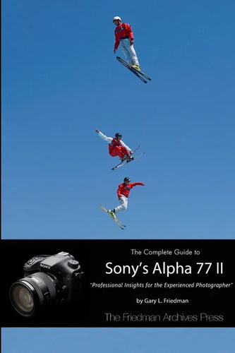 The Complete Guide to Sony's Alpha 77 II (B&W Edition) - Paperback