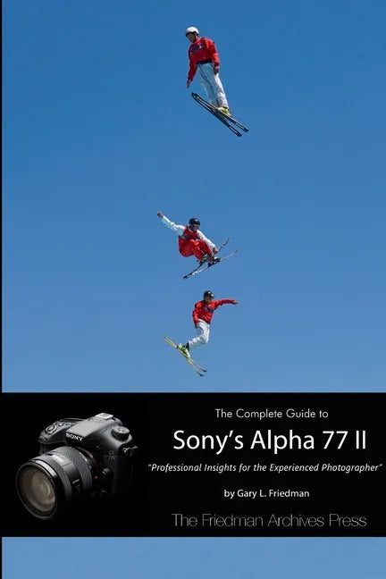 The Complete Guide to Sony's Alpha 77 II (B&W Edition) - Paperback