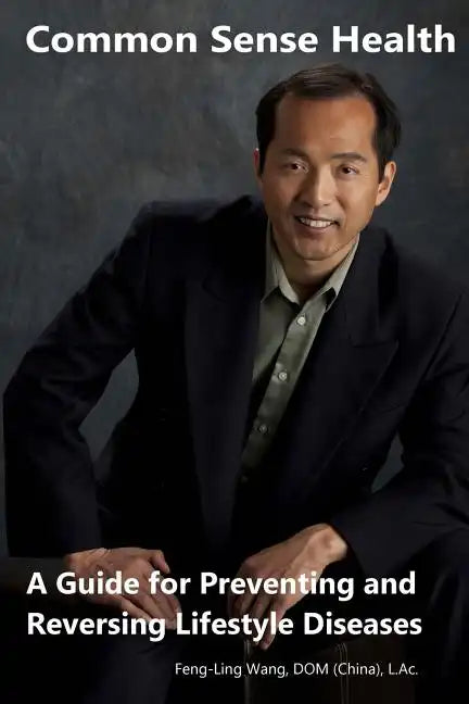 Common Sense Health: A Guide for Preventing and Reversing Lifestyle Diseases - Paperback